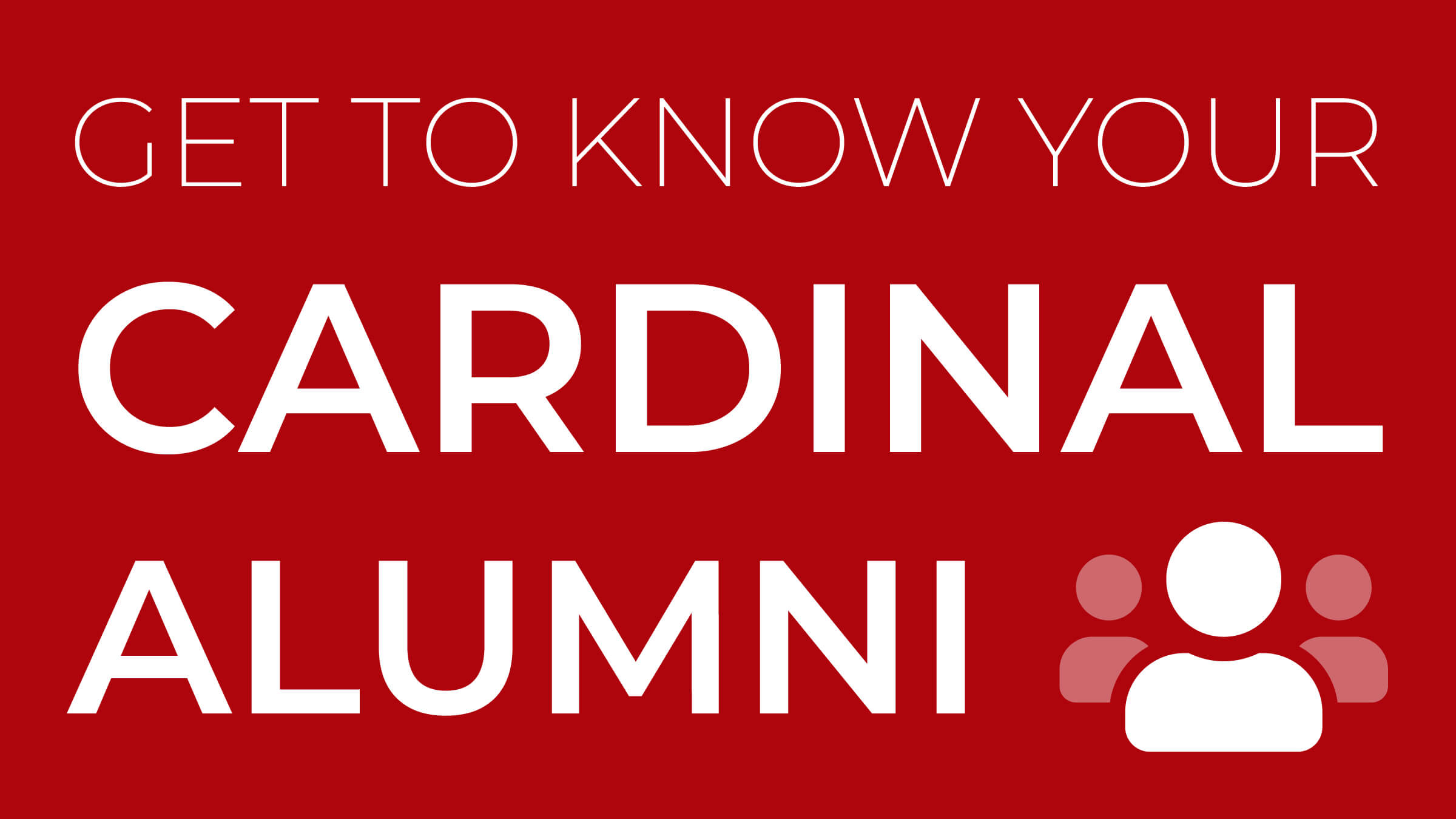 Get To Know Your Cardinal Alumni graphic