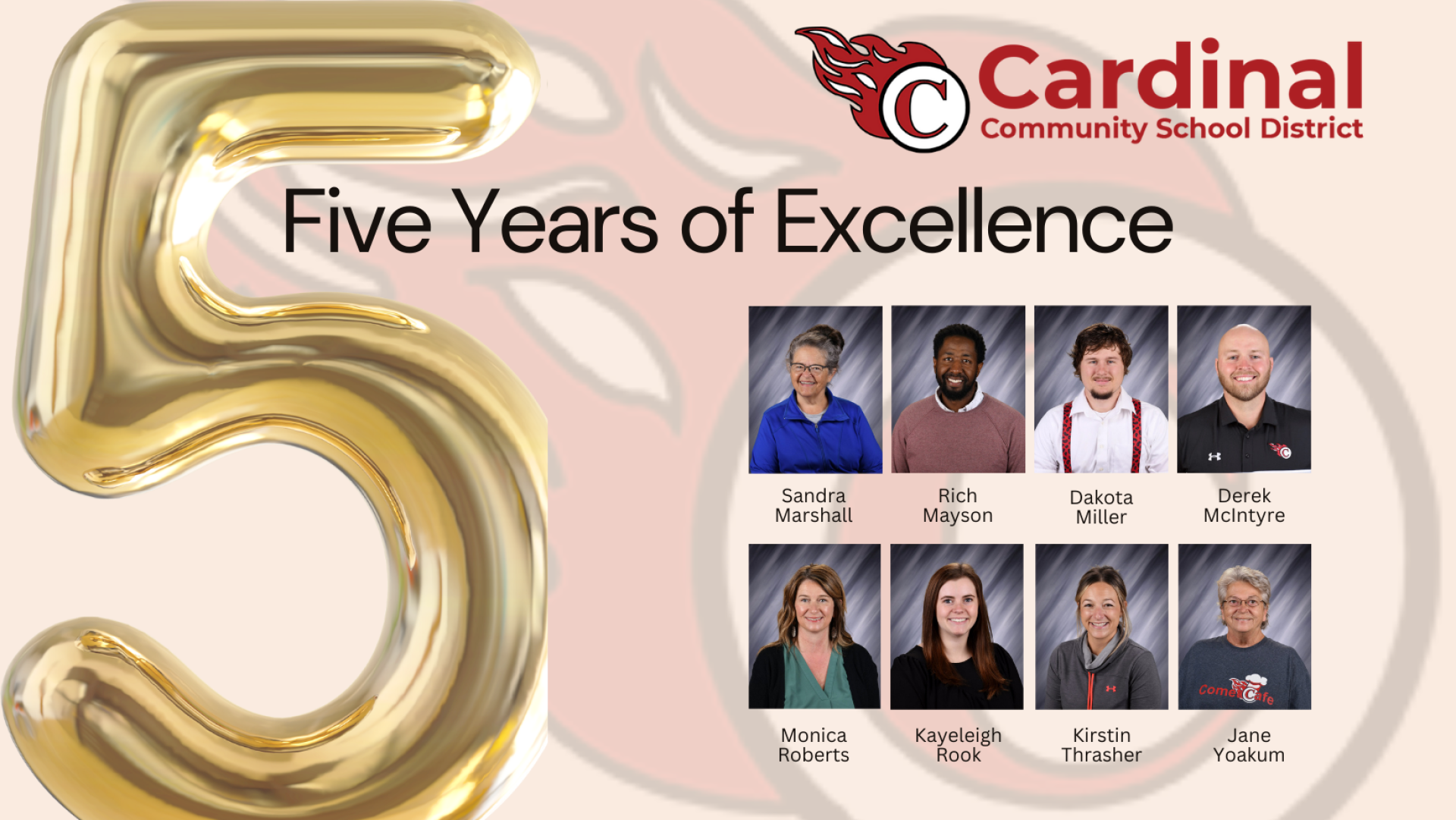 5 Years of Exellence. Sandra Marshall, Rich Mayson, Dakota Miller, Kerek McIntyre, Monica Roberts, Kayeleigh Rook, Kirstin Thrasher, Jane Yoakum. Cardinal Community School District.